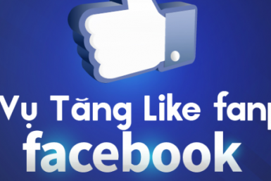 NHẬN TĂNG LIKE FANPAGE VÀ CHẠY QUẢNG CÁO FACEBOOK THEO YÊU CẦU